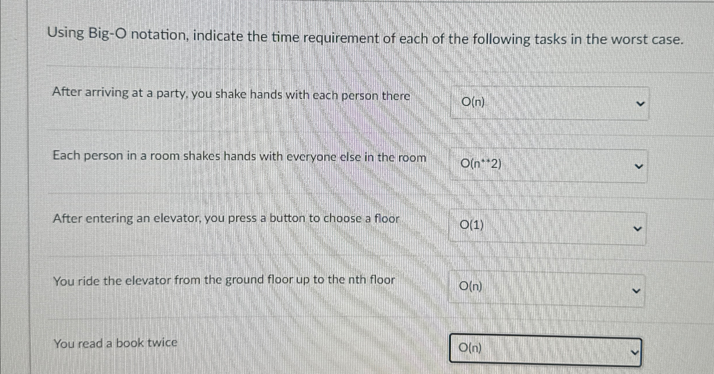 Using Big - O notation, indicate the time