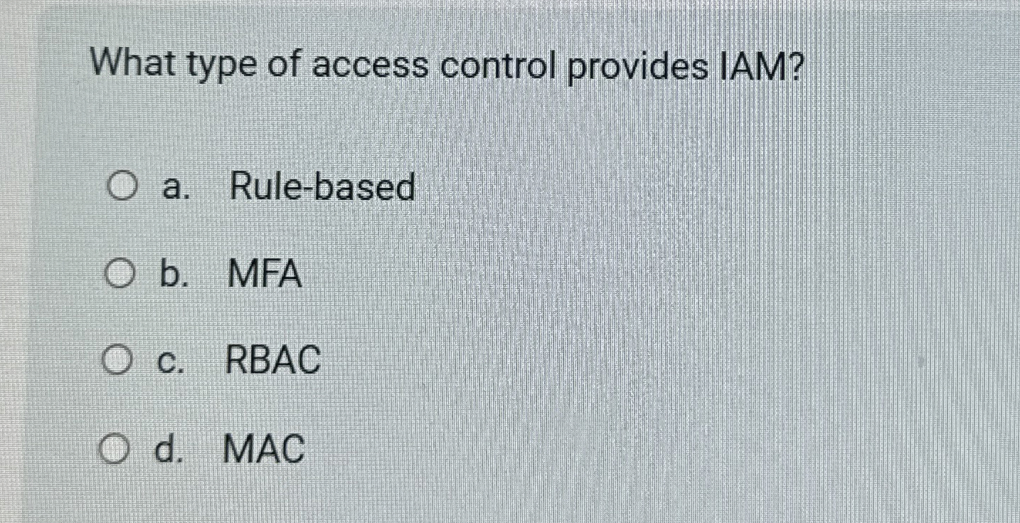 What type of access control provides IAM? a .