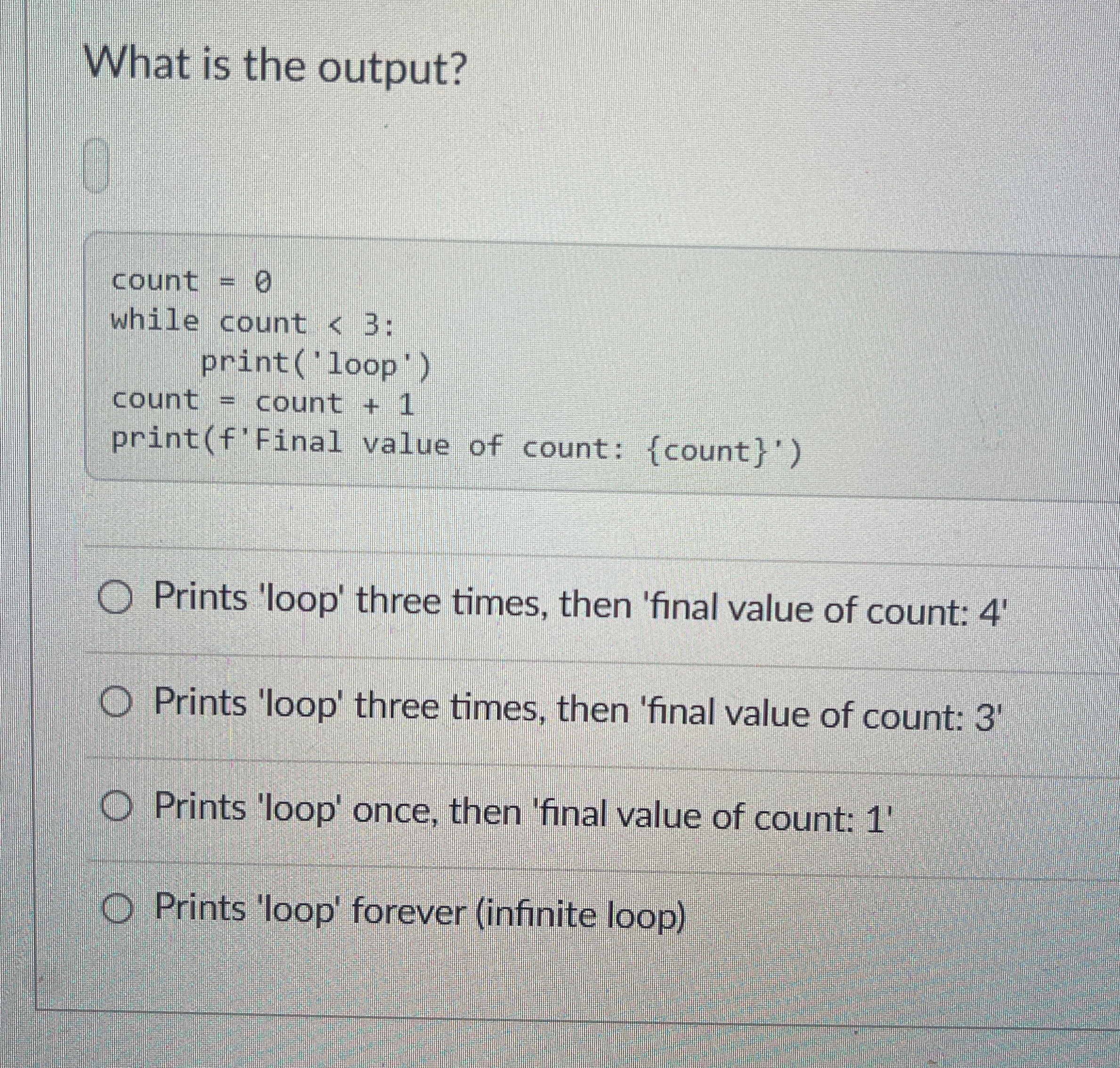 What is the output? 0 Prints 'loop' three times,