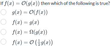 If f ( x ) = O ( g ( x ) ) then which of the