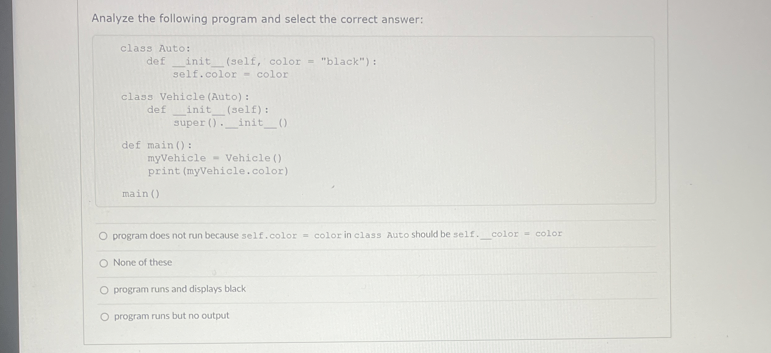 Analyze the following program and select the