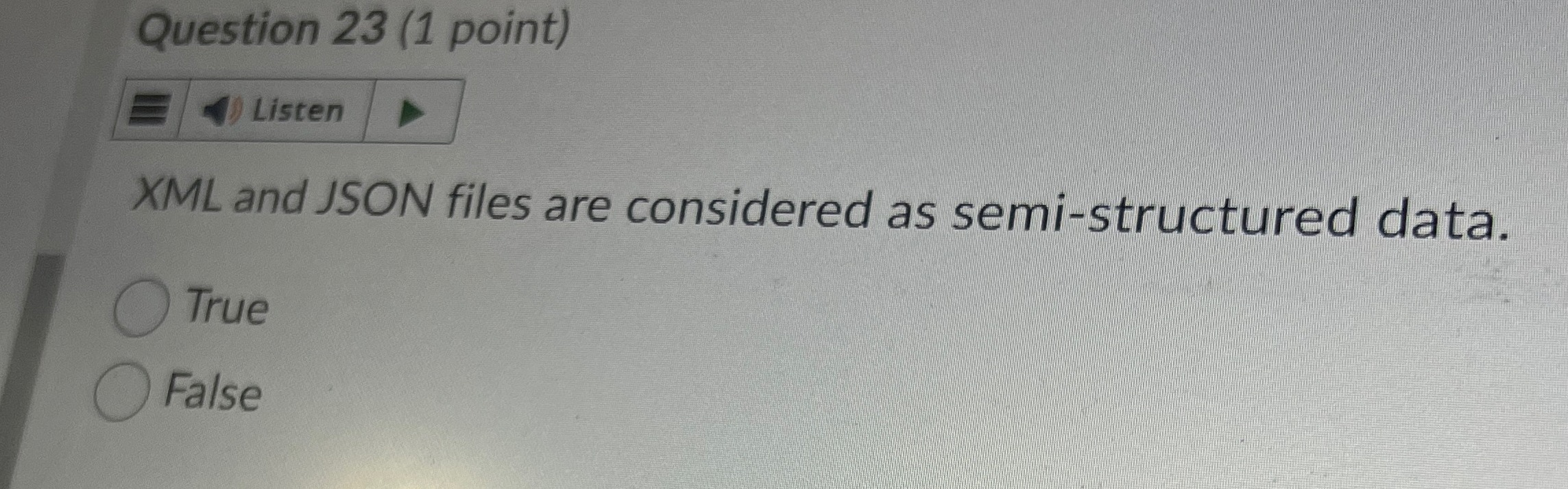Question 2 3 ( 1 point ) XML and JSON files are