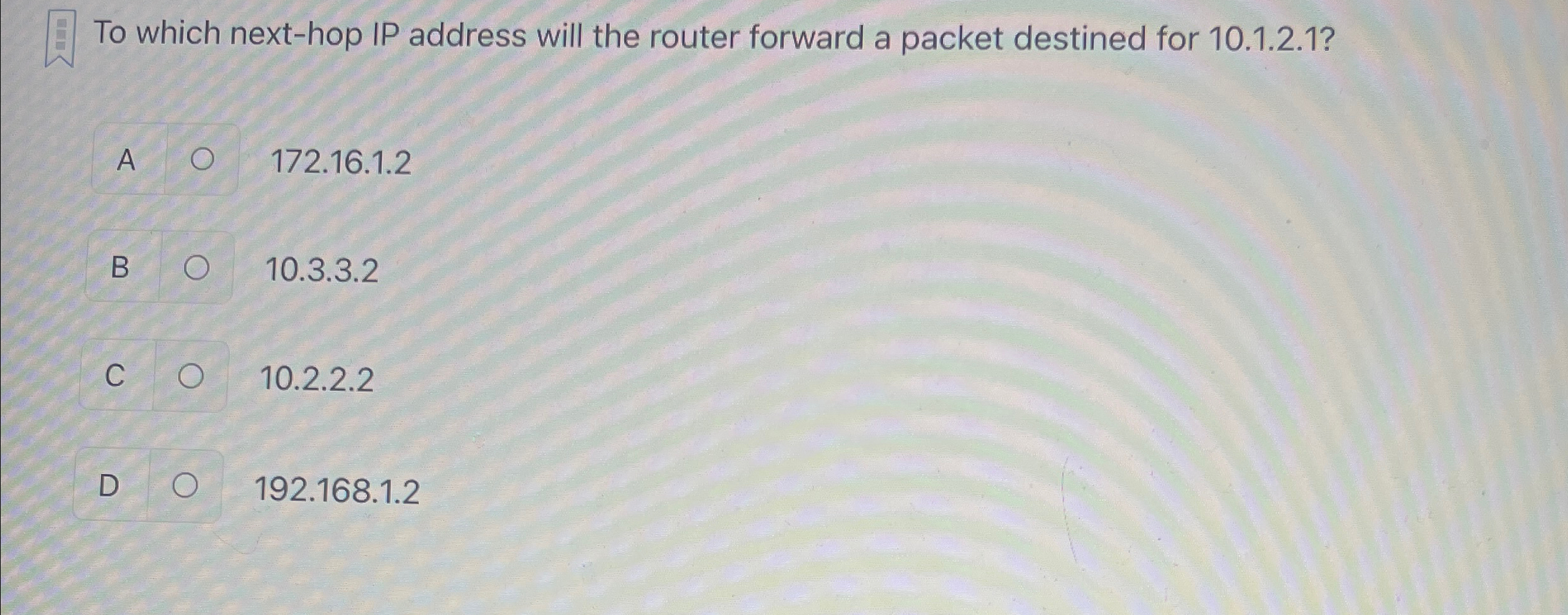 To which next - hop IP address will the router