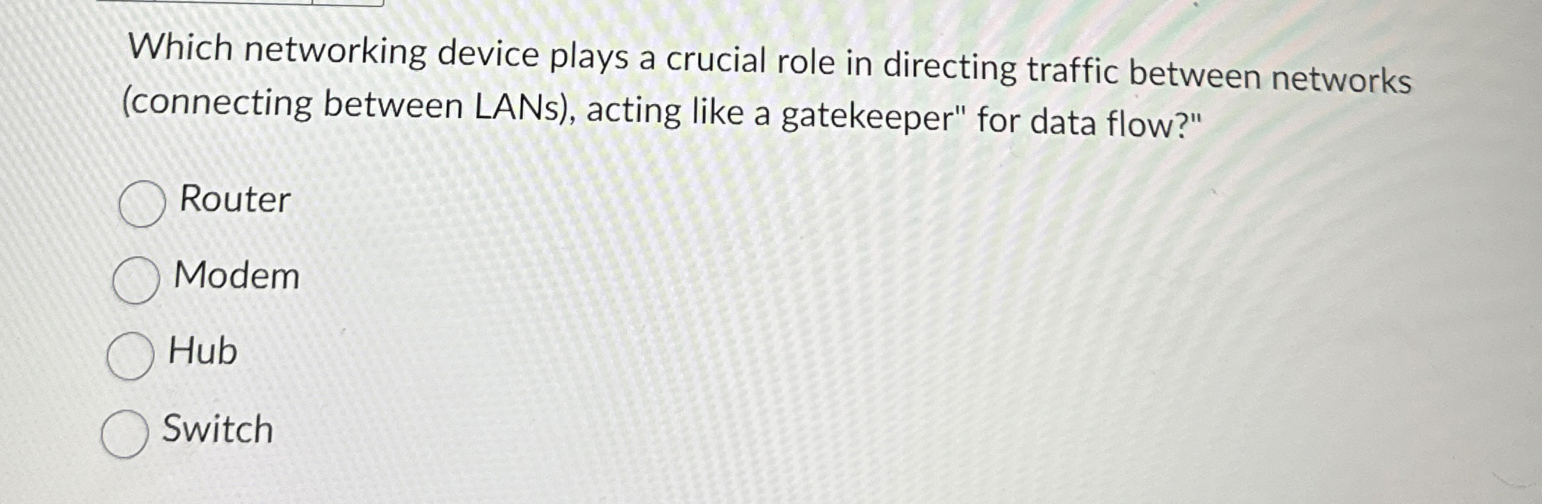 Which networking device plays a crucial role in