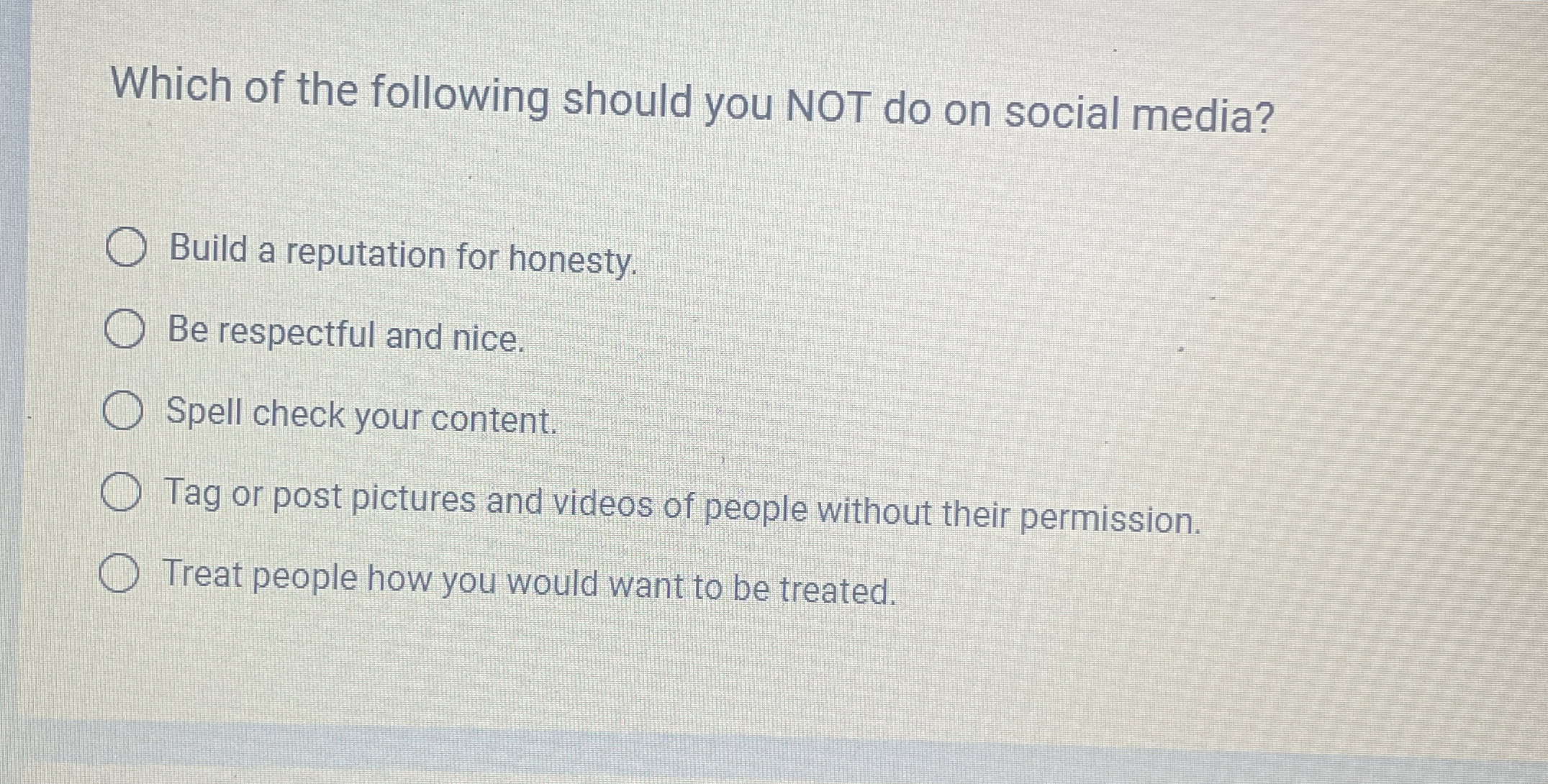 Which of the following should you NOT do on