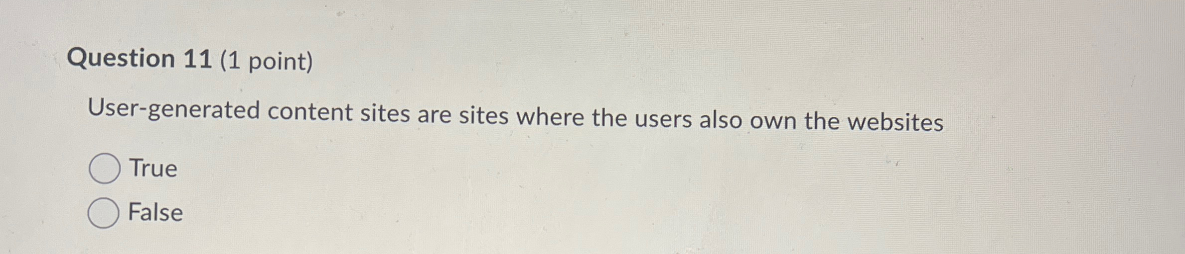Question 1 1 ( 1 point ) User - generated content