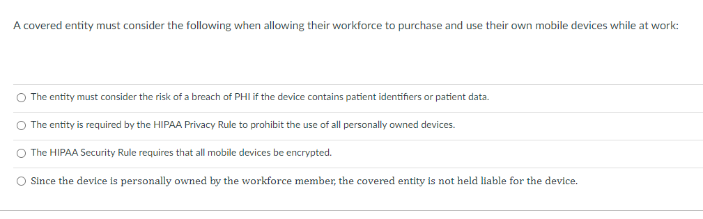 A covered entity must consider the following when