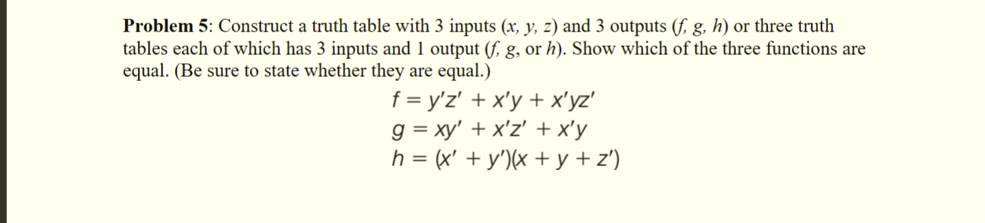Problem 5 : Construct a truth table with 3 inputs