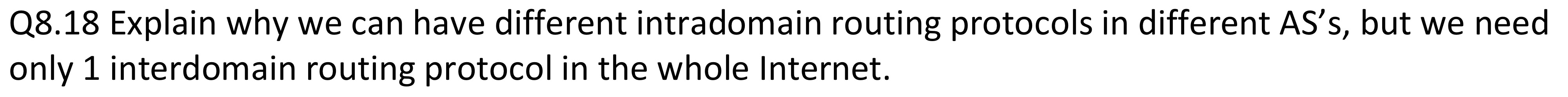 Q 8 . 1 8 Explain why we can have different