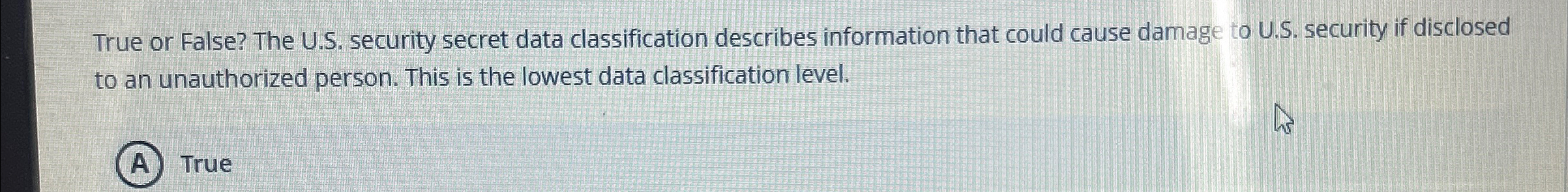 True or False? The U . S . security secret data