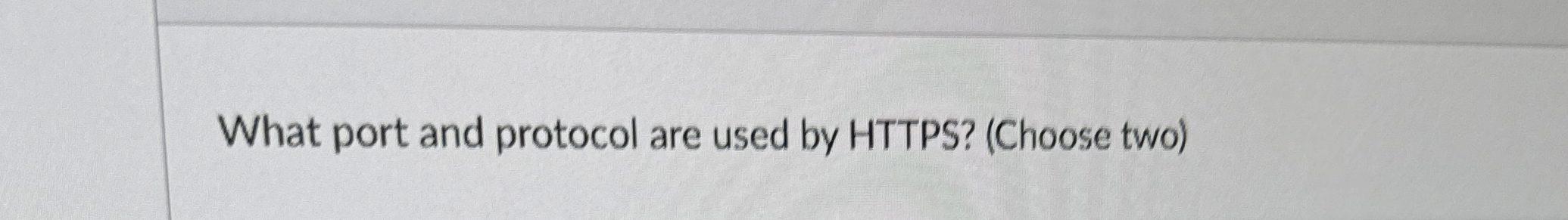 What port and protocol are used by HTTPS ? (