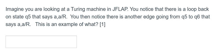 Imagine you are looking at a Turing machine in