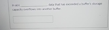 In a ( n ) data that has exceeded a buffer's
