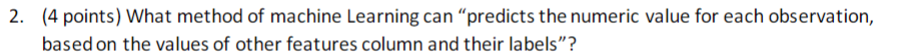 ( 4 points ) What method of machine Learning can