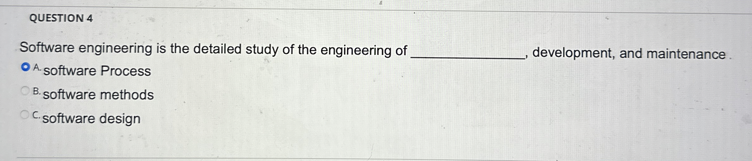 QUESTION 4 Software engineering is the detailed