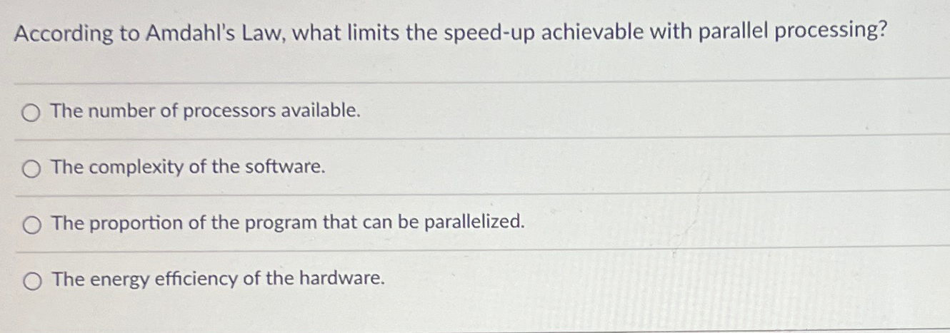 According to Amdahl's Law, what limits the speed