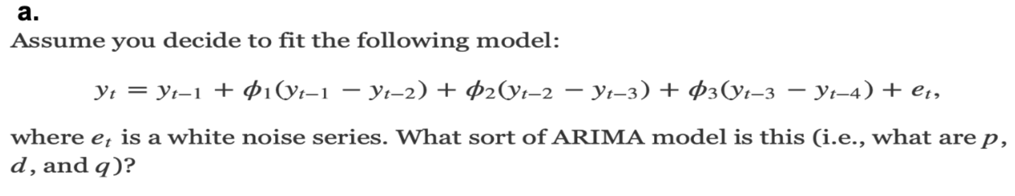 a . Assume you decide to fit the following model: