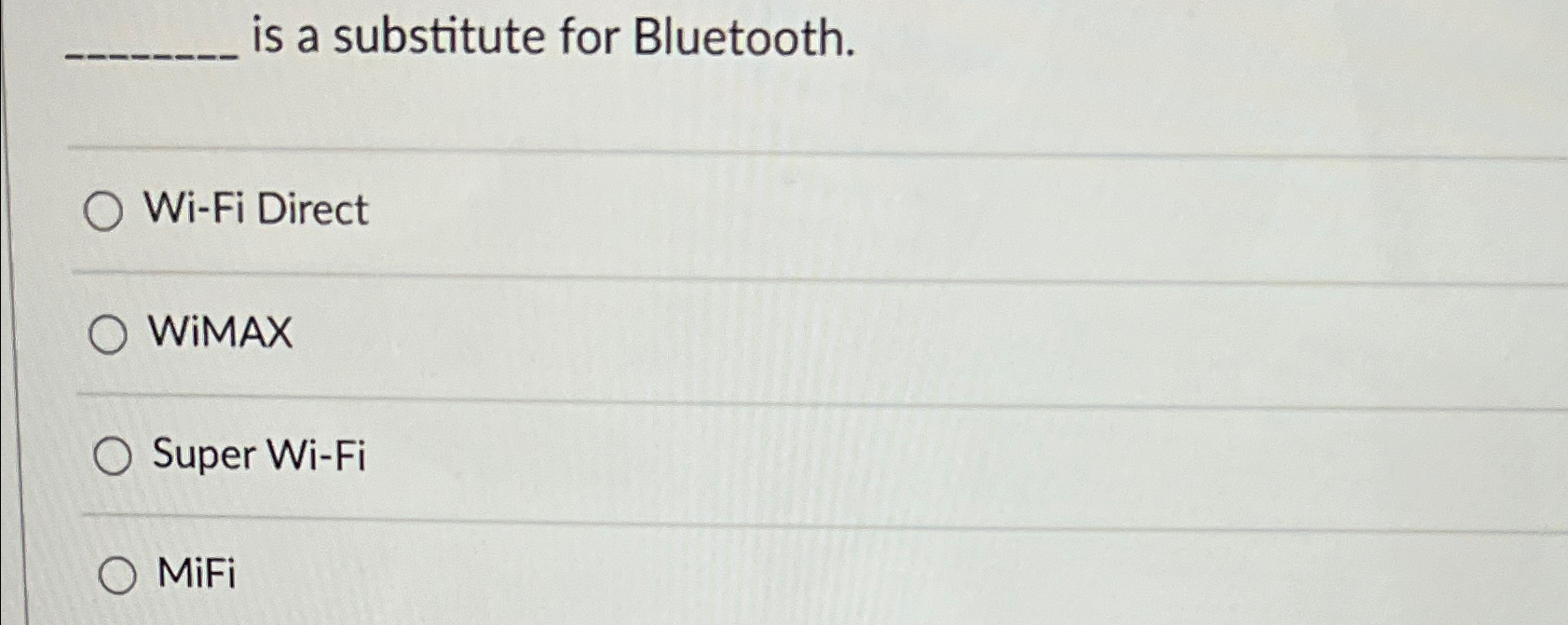 is a substitute for Bluetooth. Wi - Fi Direct