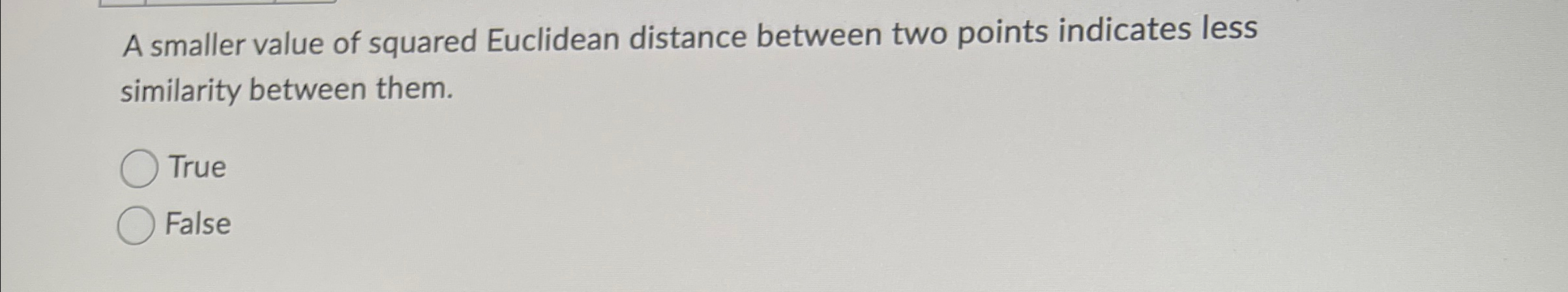 A smaller value of squared Euclidean distance