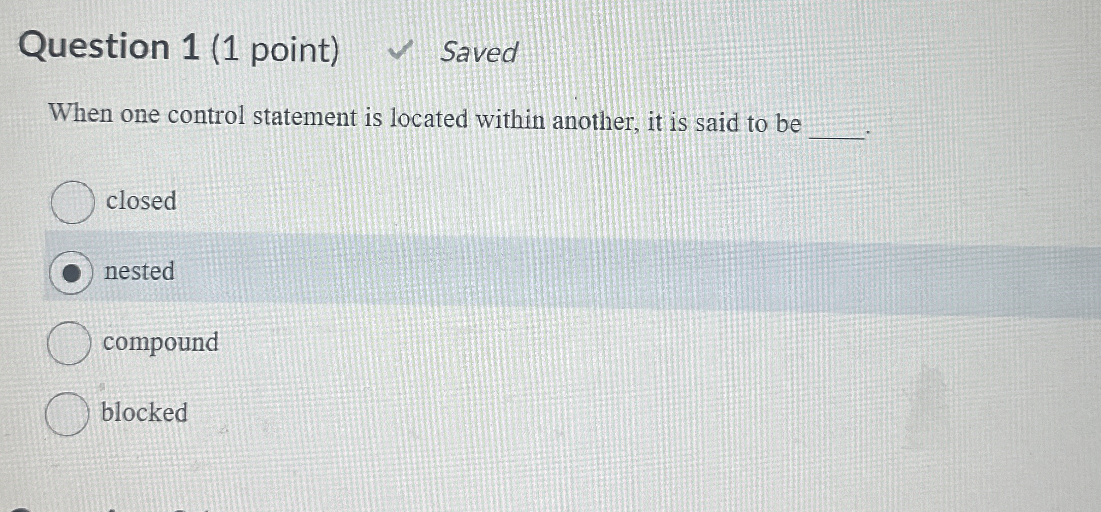 Question 1 ( 1 point ) Saved When one control