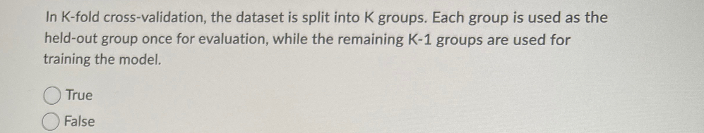 In K - fold cross - validation, the dataset is