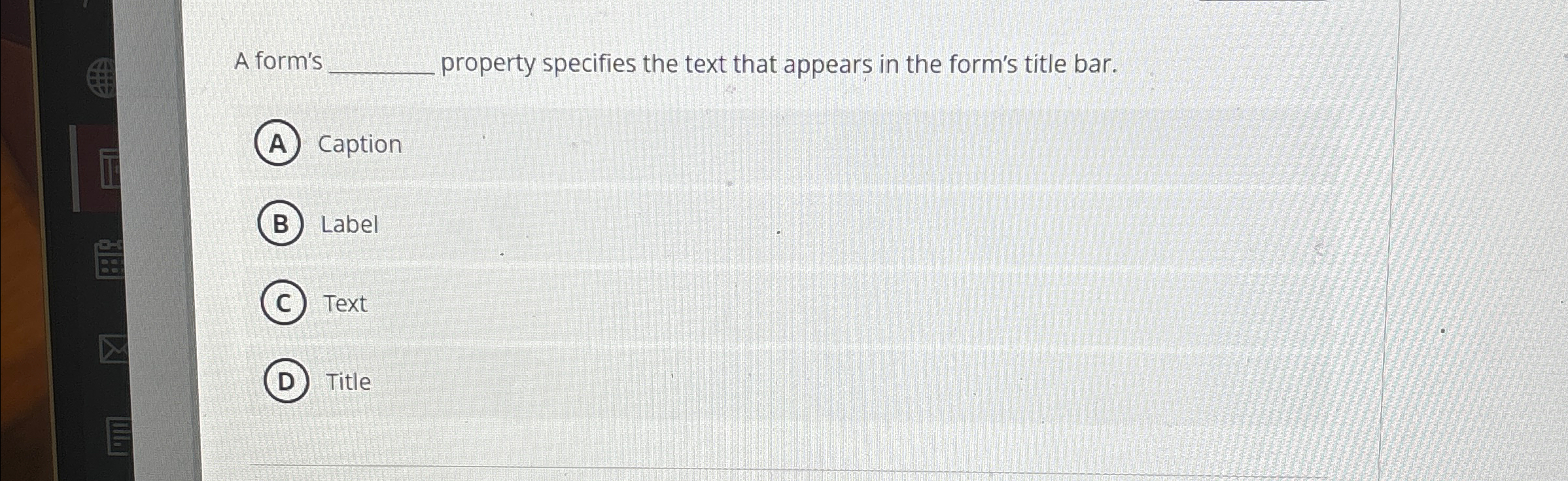 A form's property specifies the text that appears