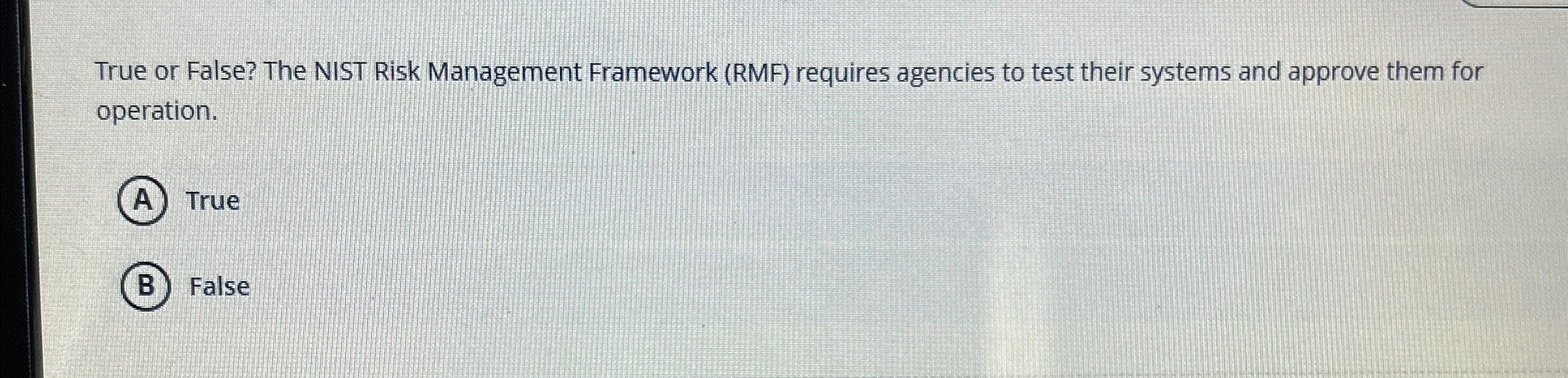 True or False? The NIST Risk Management Framework