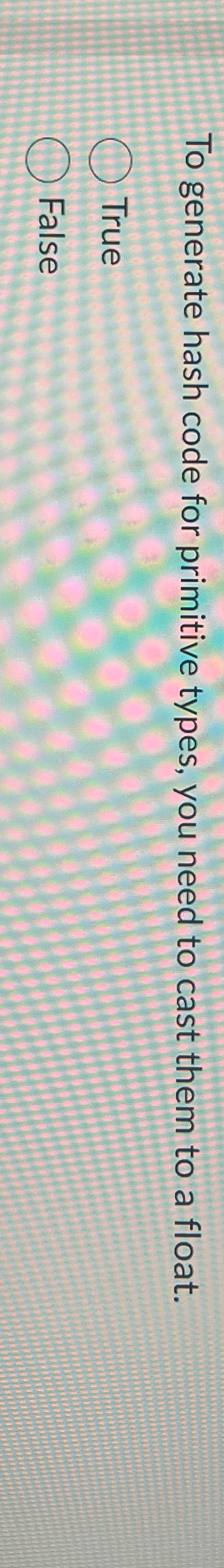 To generate hash code for primitive types, you