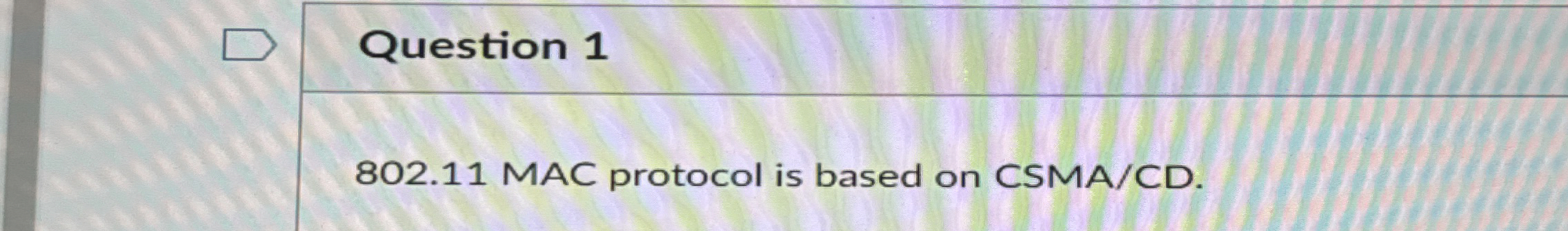 Question 1 8 0 2 . 1 1 MAC protocol is based on