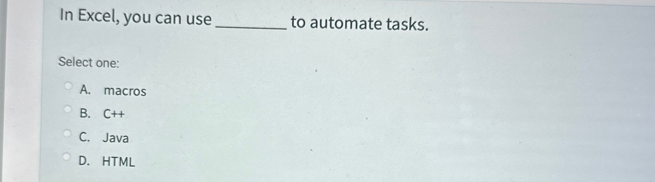 In Excel, you can use q , to automate tasks.