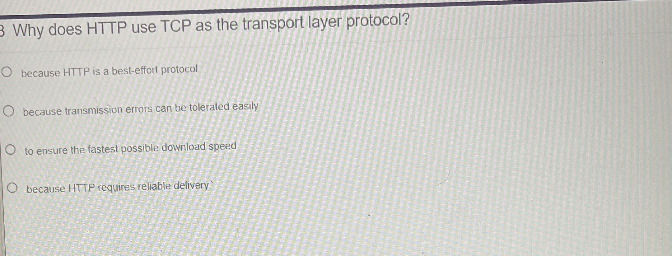 3 Why does HTTP use TCP as the transport layer