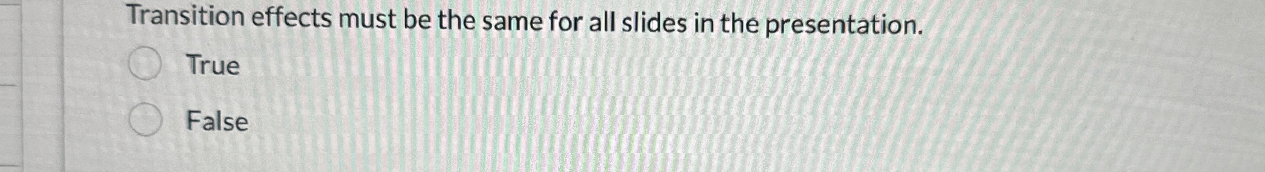 Transition effects must be the same for all