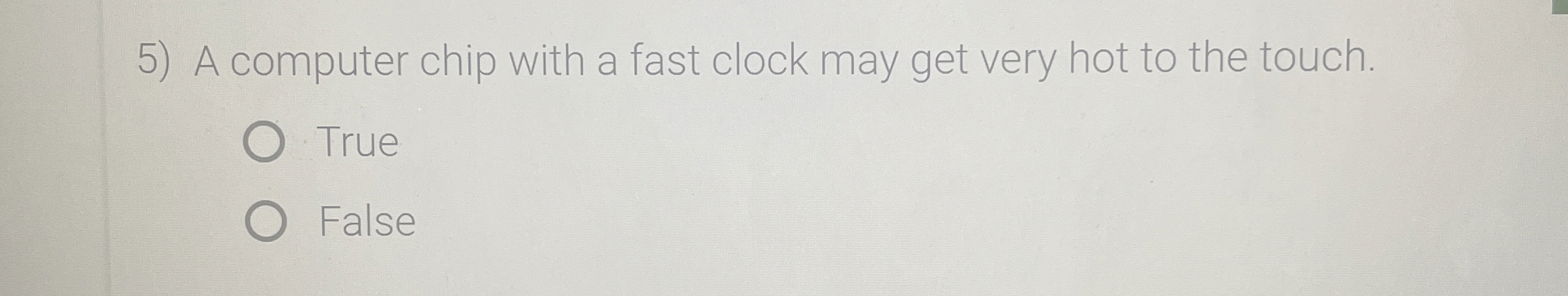 A computer chip with a fast clock may get very