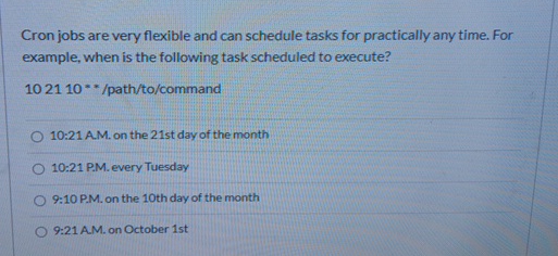 Cron jobs are very flexible and can schedule