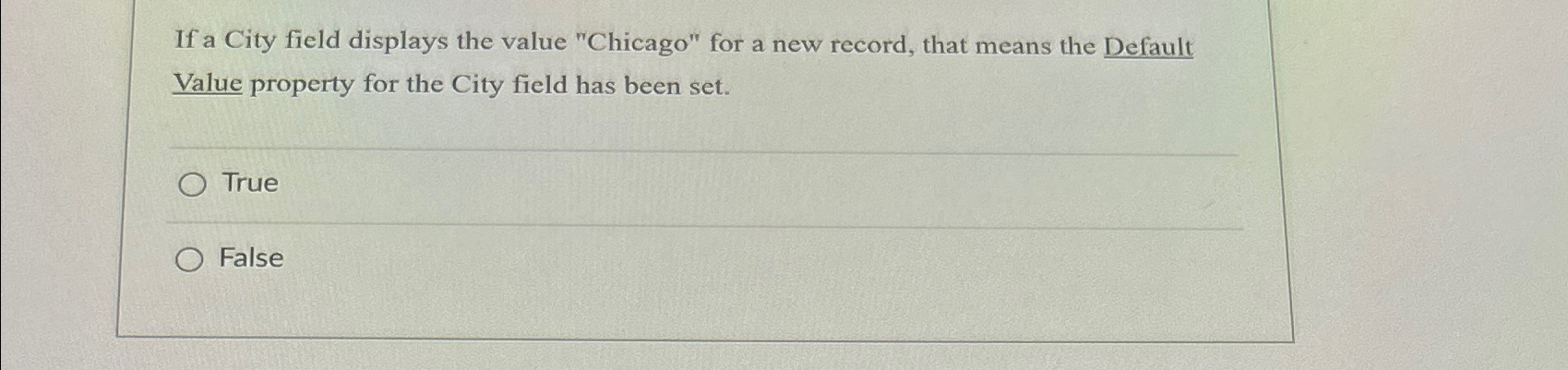 If a City field displays the value "Chicago" for