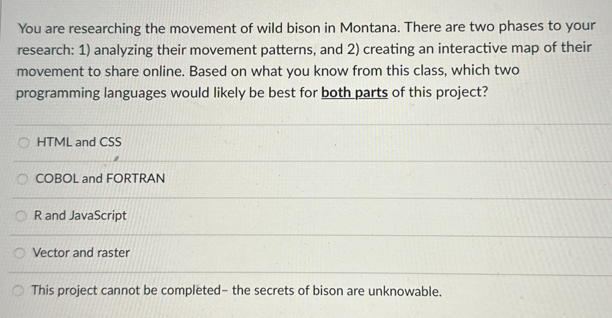 You are researching the movement of wild bison in