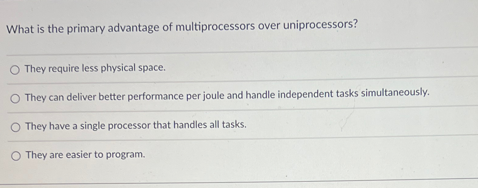 What is the primary advantage of multiprocessors