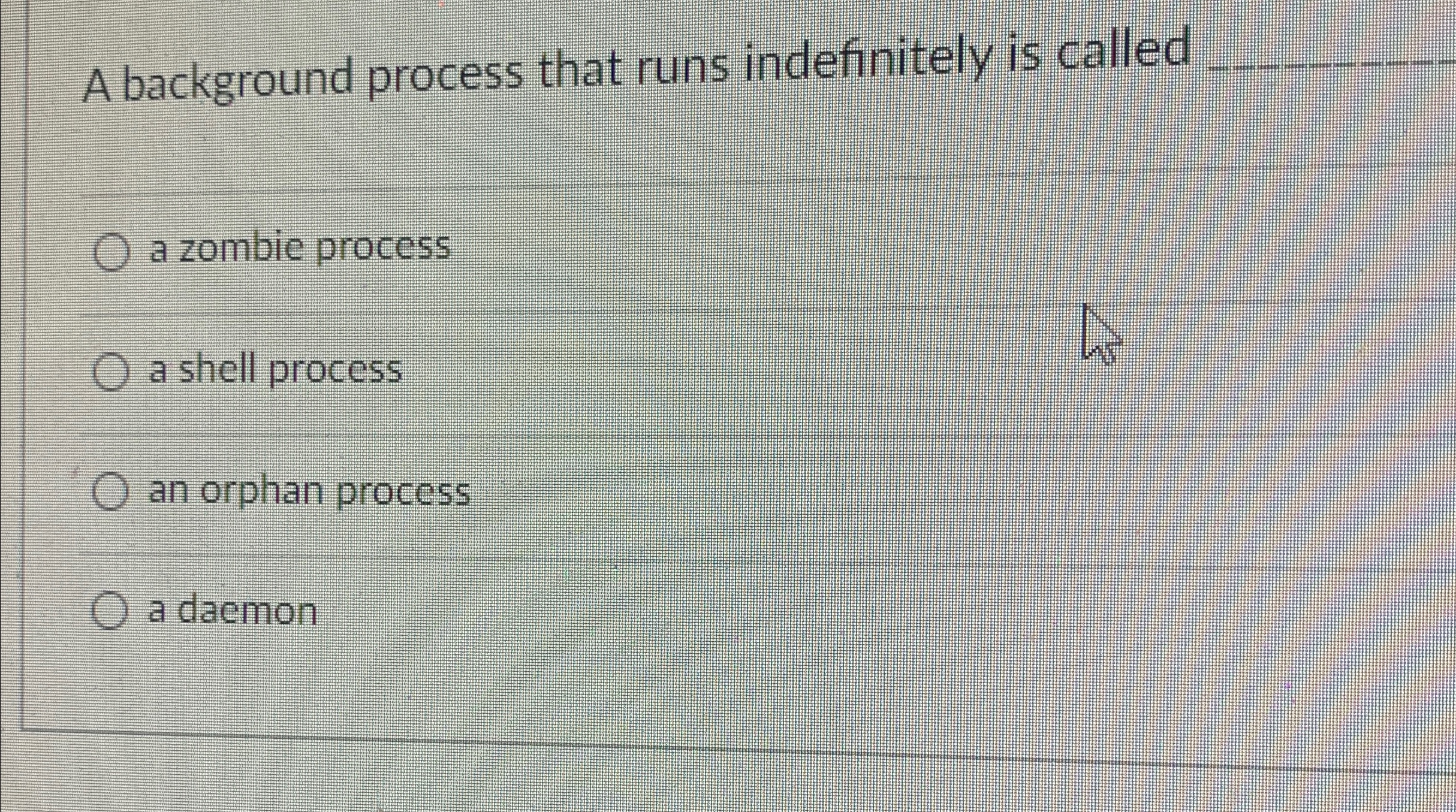 A background process that runs indefinitely is
