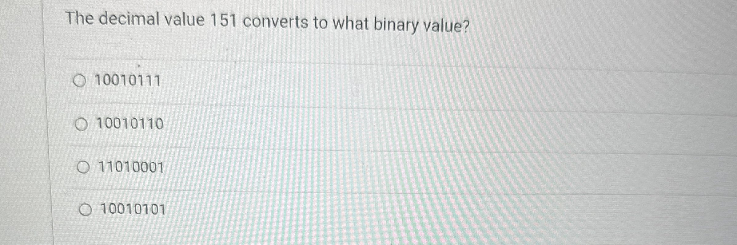 The decimal value 1 5 1 converts to what binary
