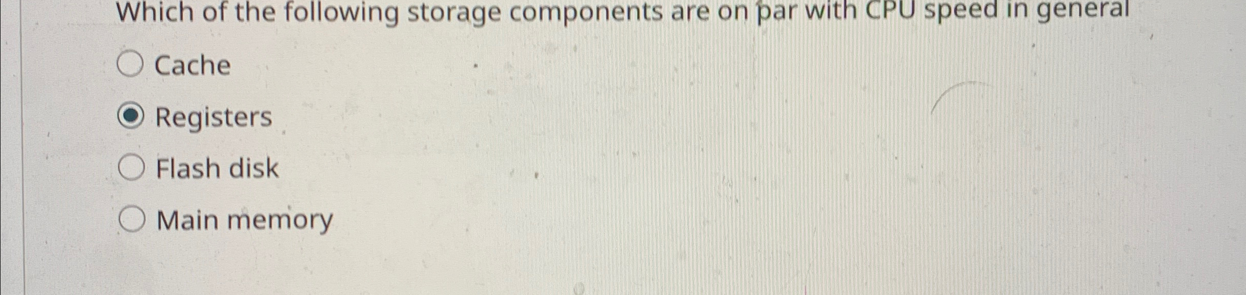 Which of the following storage components are on