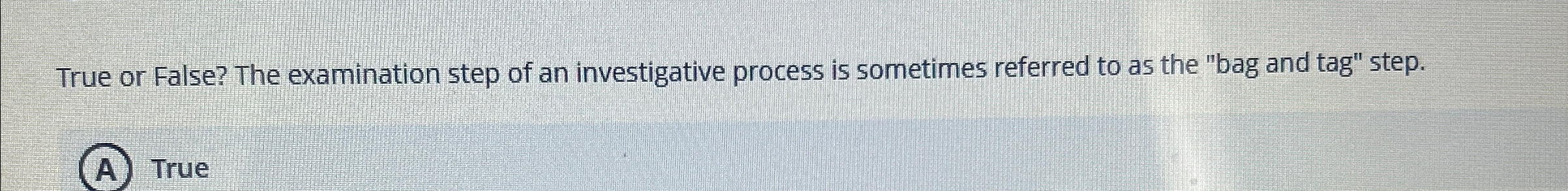 True or False? The examination step of an