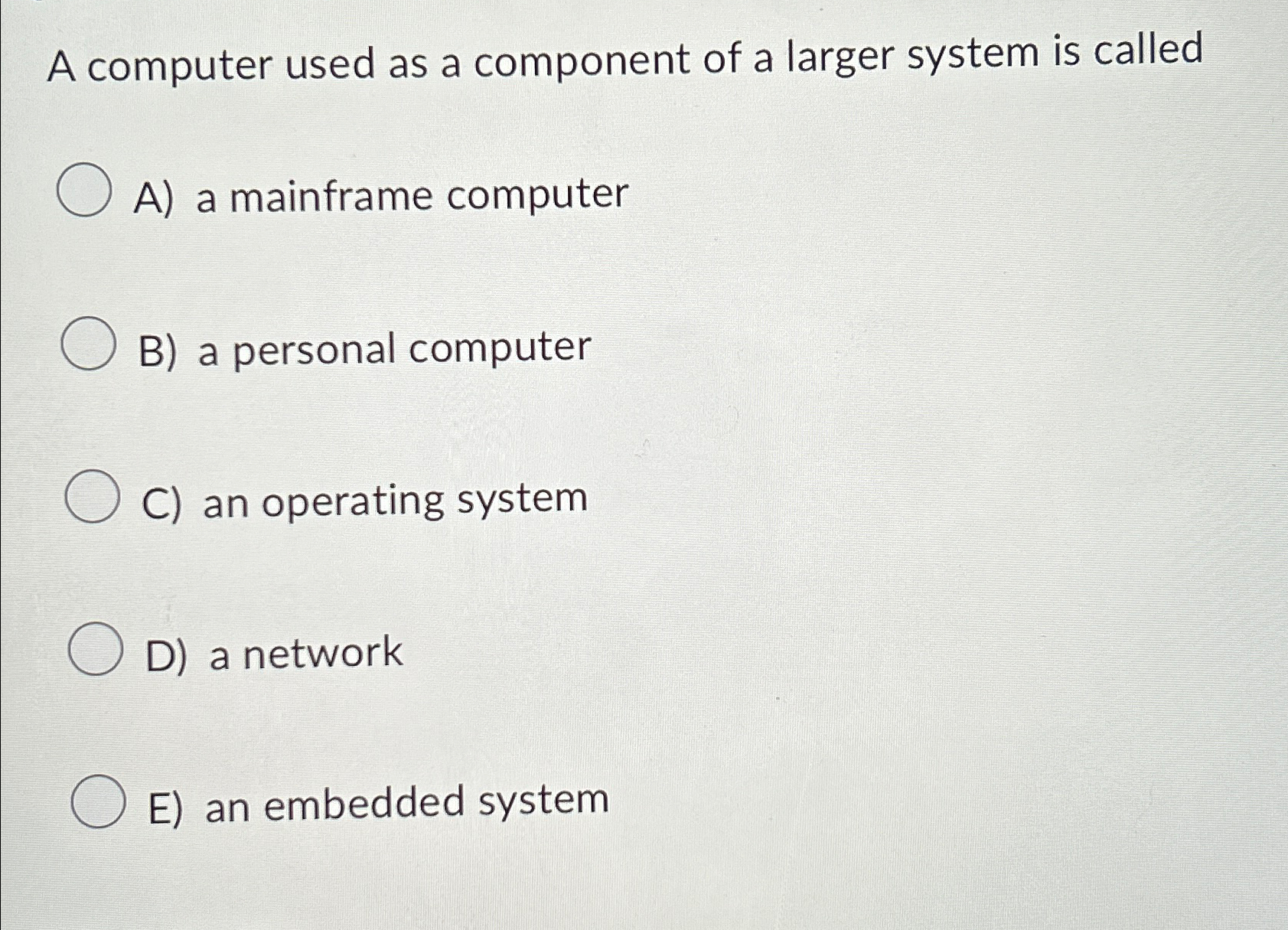 A computer used as a component of a larger system