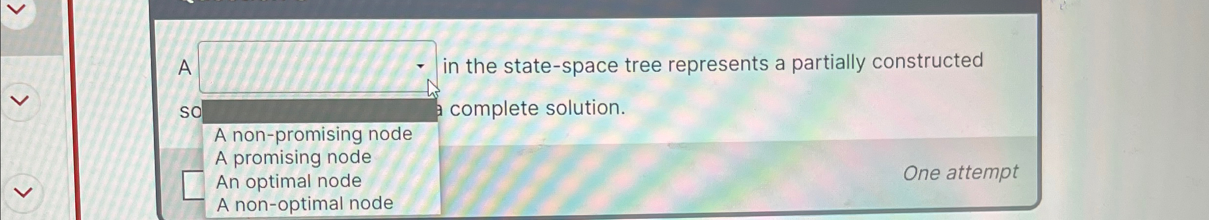 A in the state - space tree represents a