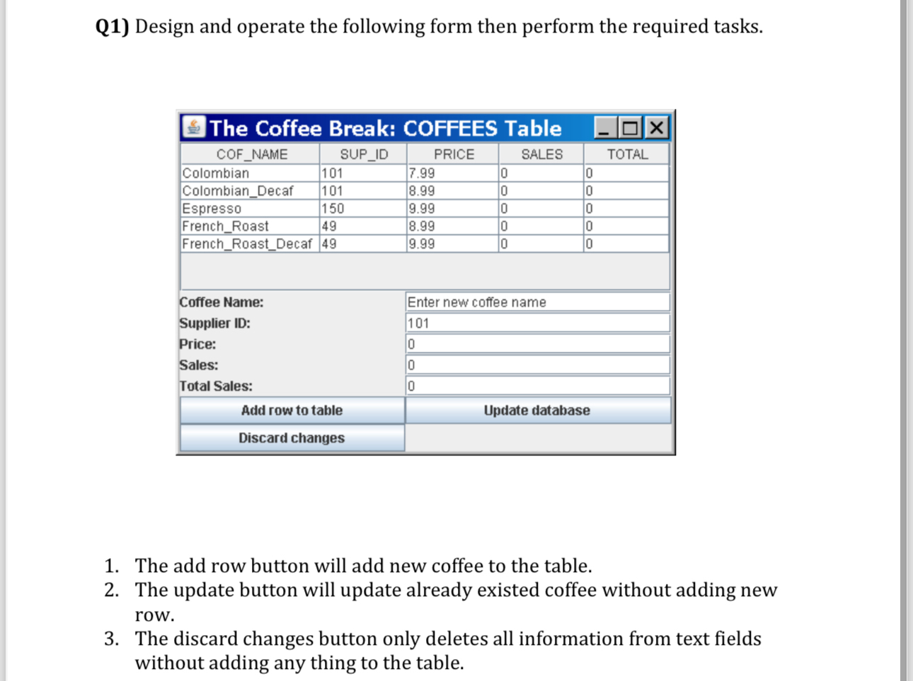 Q 1 ) Design and operate the following form then