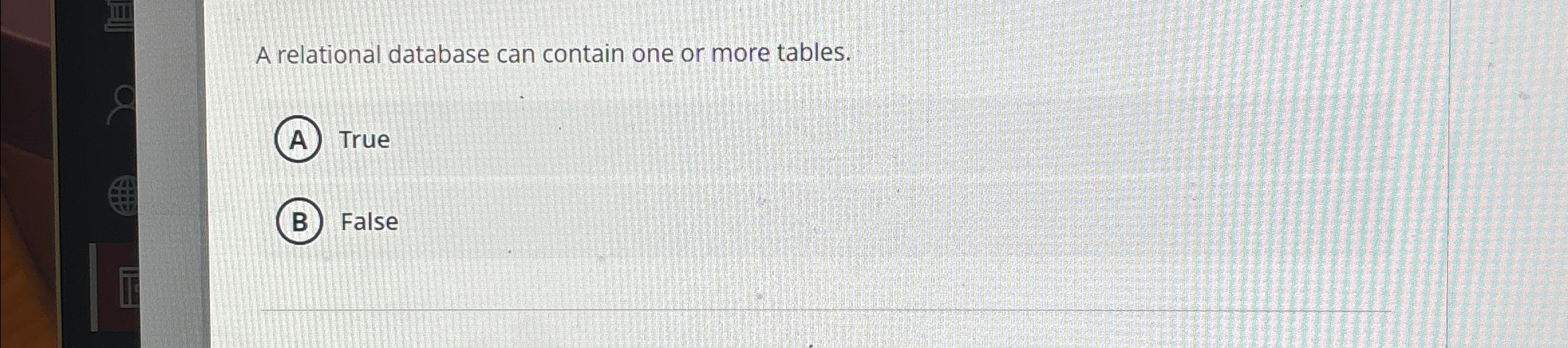 A relational database can contain one or more