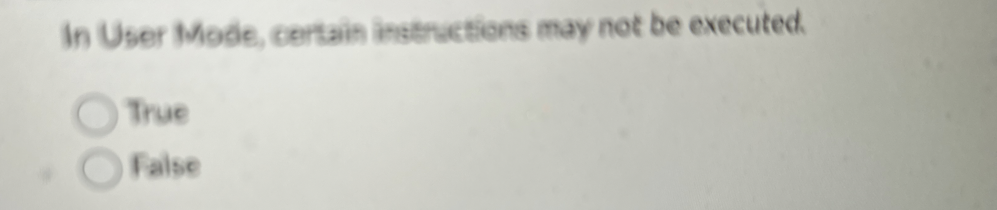 In User Mode, certain instructions may not be