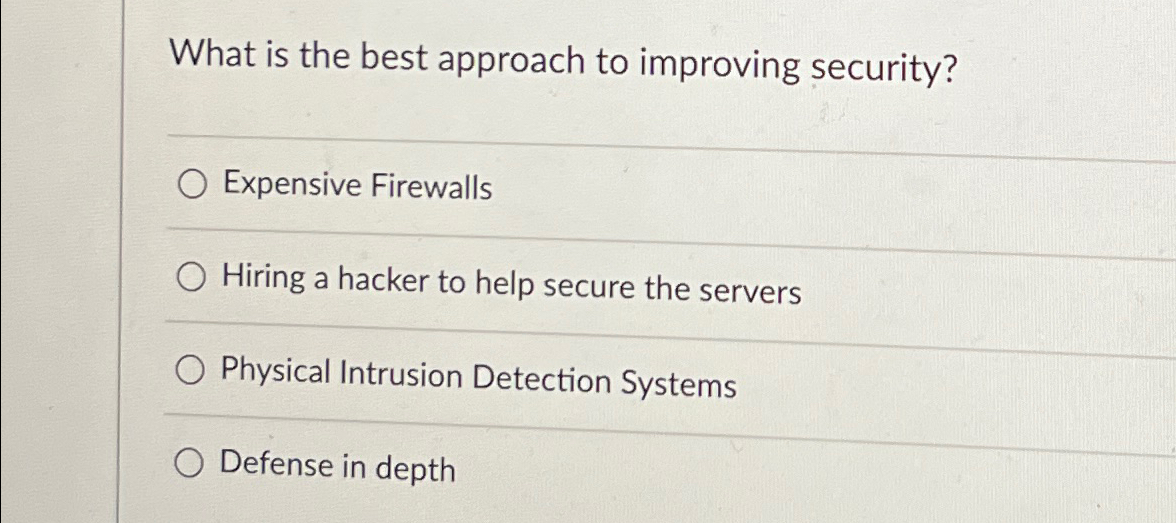 What is the best approach to improving security?