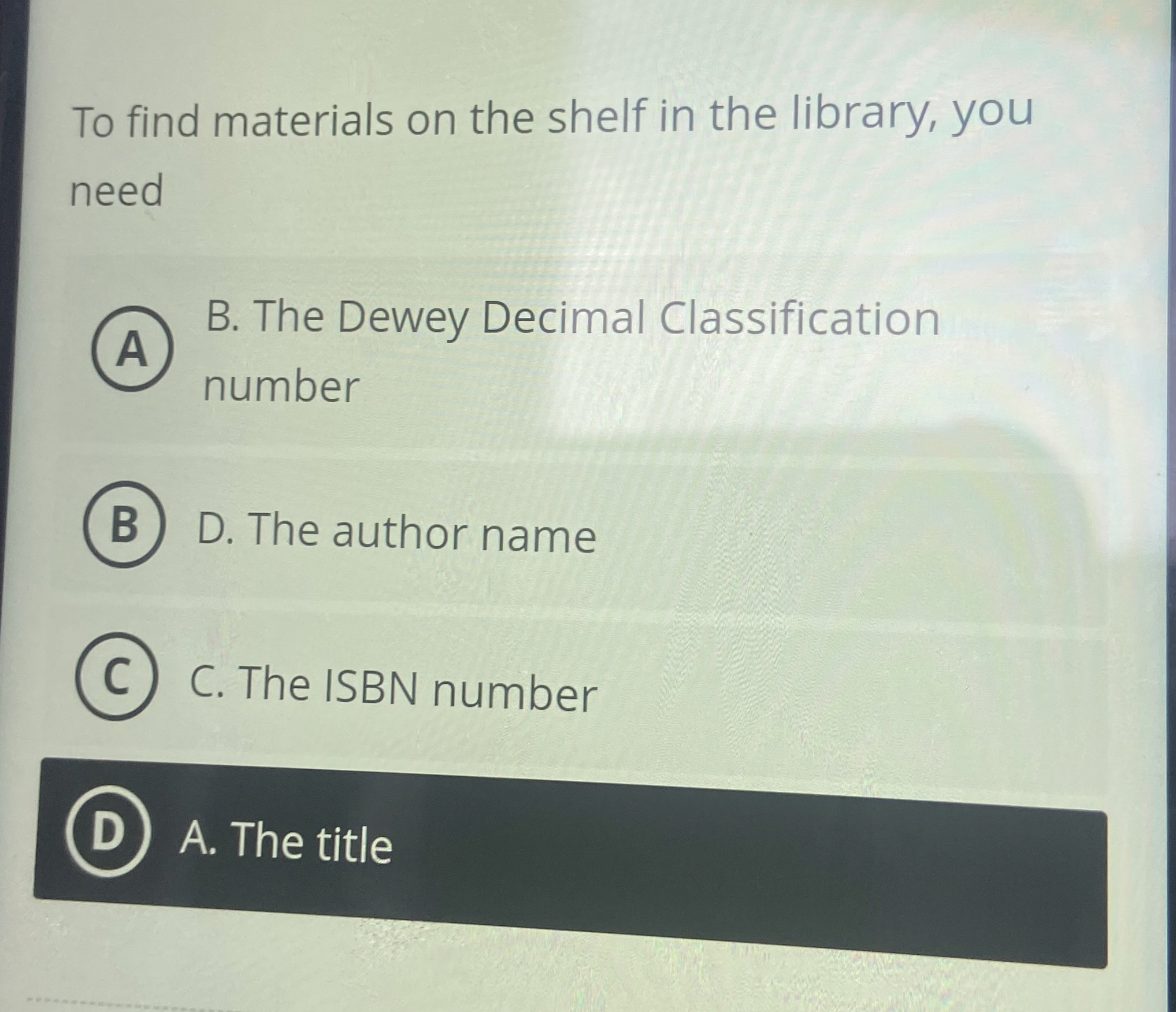 To find materials on the shelf in the library,