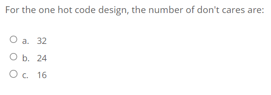 For the one hot code design, the number of don't