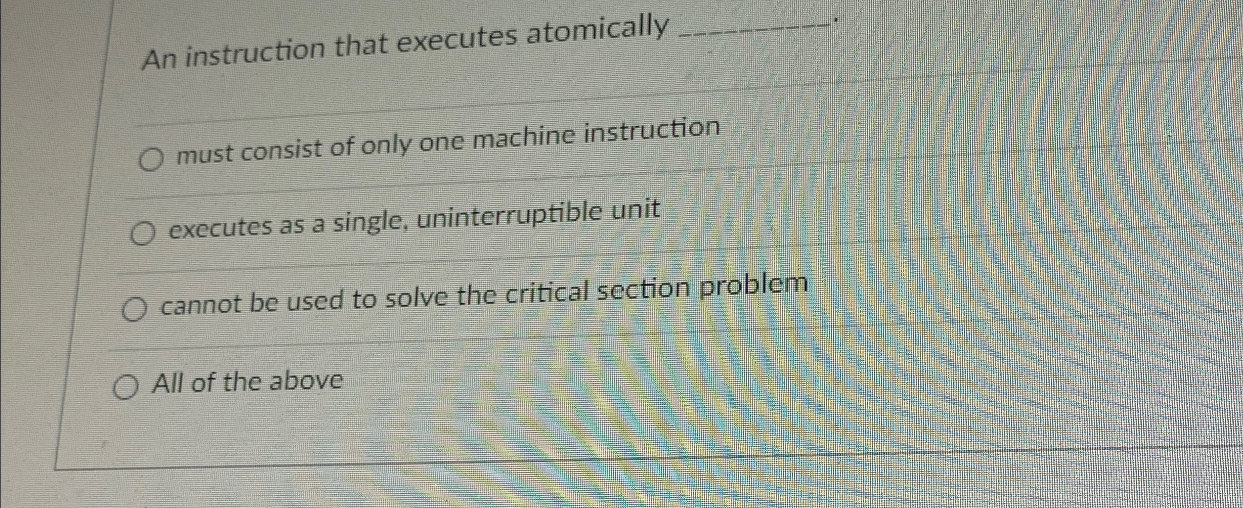 An instruction that executes atomically must